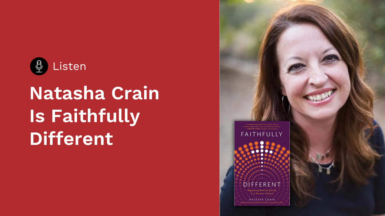 Interview Natasha Crain Faithfully Different Stand to Reason Podcast